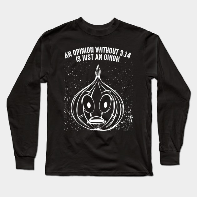 An Opinion Without 3.14 Is Just An Onion - Pi Pun Long Sleeve T-Shirt by Lumio Gifts